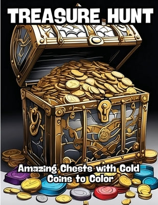 Treasure Hunt: Amazing Chests with Gold Coins to Color by Contenidos Creativos