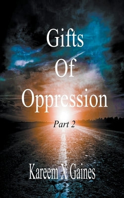 Gifts Of Oppression by Gaines, Kareem