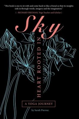 Heart Rooted in Sky: A Yoga Journey by Pierroz, Sarah