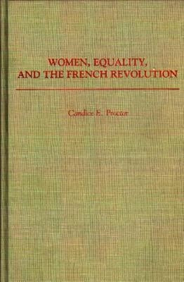 Women, Equality, and the French Revolution by Proctor, Candice E.