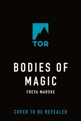 Bodies of Magic by Marske, Freya