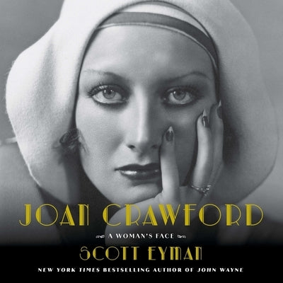 Joan Crawford: A Woman's Face by Eyman, Scott
