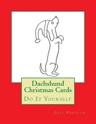 Dachshund Christmas Cards: Do It Yourself by Forsyth, Gail