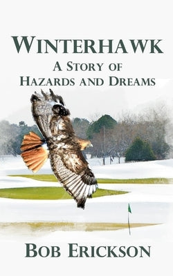 Winterhawk: A Story of Hazards and Dreams by Erickson, Bob
