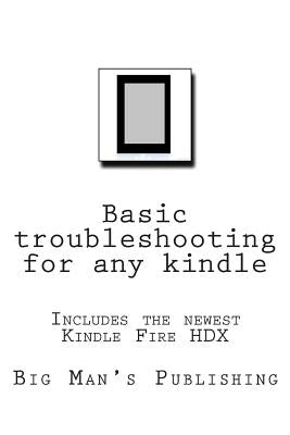 Basic troubleshooting for any kindle: Basic troubleshooting for any kindle by Wilson, Chris