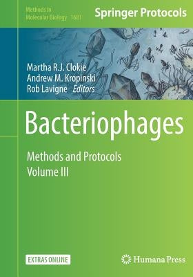 Bacteriophages: Methods and Protocols, Volume 3 by Clokie, Martha R. J.