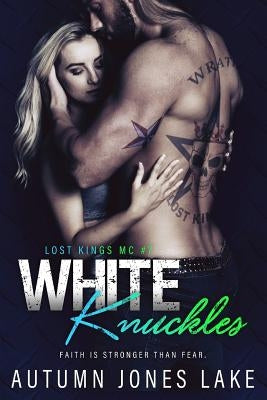 White Knuckles (Lost Kings MC #7) by Lake, Autumn Jones