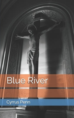 Blue River by Penn, Cyrrus