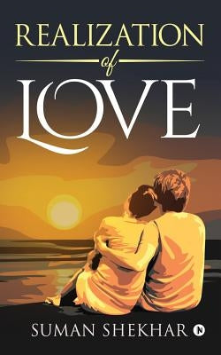 Realization of Love by Suman Shekhar