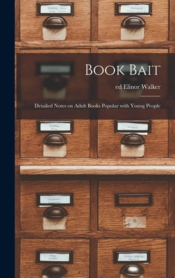 Book Bait; Detailed Notes on Adult Books Popular With Young People by Walker, Elinor Ed