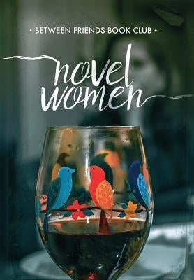 Novel Women by Between Friends Book Club