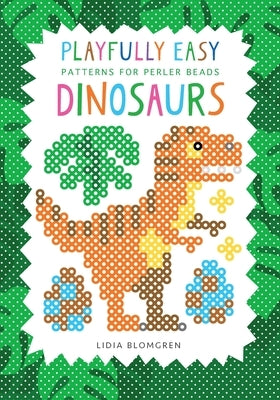 Playfully Easy Patterns for perler beads - DINOSAURS by Blomgren, Lidia