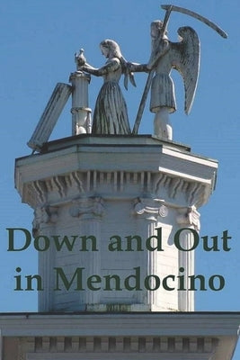 Down and Out in Mendocino by Smith, Ethan Indigo