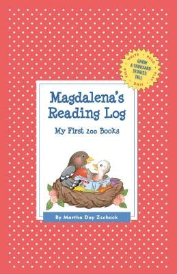 Magdalena's Reading Log: My First 200 Books (GATST) by Zschock, Martha Day