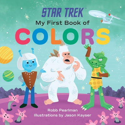 Star Trek: My First Book of Colors by Pearlman, Robb