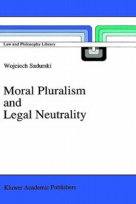 Moral Pluralism and Legal Neutrality by Sadurski, Wojciech