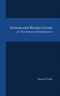 Integrated Review Guide for The Power of Mathematics by Pirilla, Patrick B.