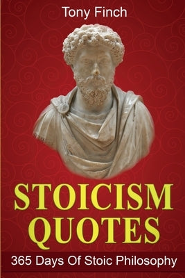 Stoicism Quotes: 365 Days of Stoic Philosophy by Finch, Tony
