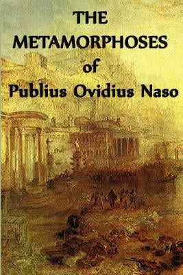 The Metamorphoses of Publius Ovidius Naso by Naso, Publius Ovidius