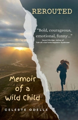 Rerouted: Memoir of a Wild Child by Odelle, Celeste