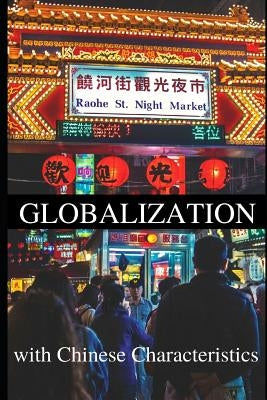 Globalization with Chinese Characteristics: Liberalism, Nationalism, Realism, and Marxism by Engle, Eric