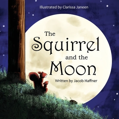 The Squirrel and the Moon by Haffner, Jacob