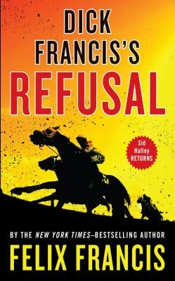 Dick Francis's Refusal by Francis, Felix