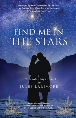 Find Me in the Stars: a Cevenoles Sagas novel by Larimore, Jules