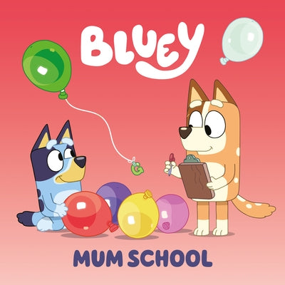 Bluey: Mum School by Penguin Young Readers Licenses