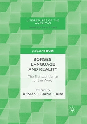 Borges, Language and Reality: The Transcendence of the Word by Garcia-Osuna, Alfonso J.