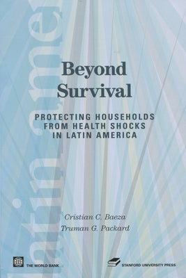 Beyond Survival: Protecting Households from Health Shocks in Latin America by Baeza, Cristian C.