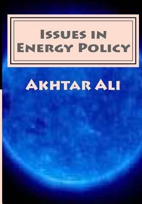 Issues in Energy Policy by Ali, Akhtar