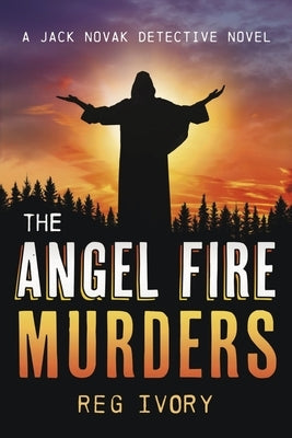 The Angel Fire Murders: A Jack Novak Detective Novel by Ivory, Reg