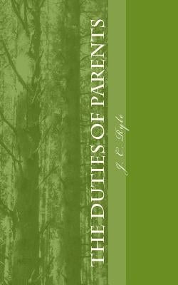 The Duties of Parents by Ryle, J. C.