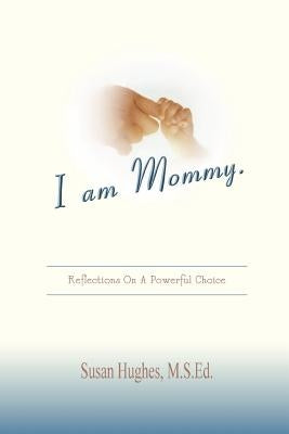 I am Mommy. by Hughes, Susan