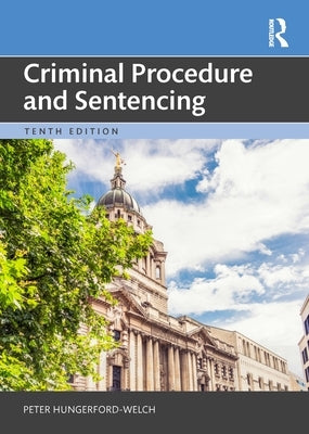Criminal Procedure and Sentencing by Hungerford-Welch, Peter