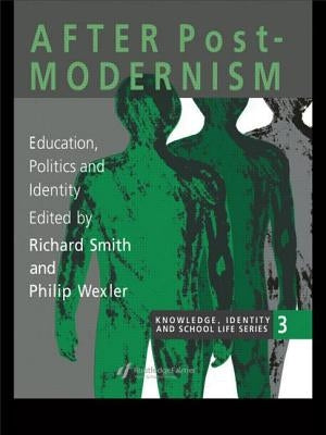 After Postmodernism: Education, Politics and Identity by Smith, Richard