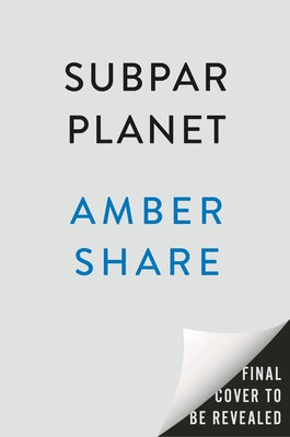 Subpar Planet: The World's Most Celebrated Landmarks and Their Most Disappointed Visitors by Share, Amber