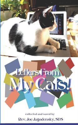 Letters from My Cats: Inspirational reflections from my cats by Jagodensky, Sds Joe G.