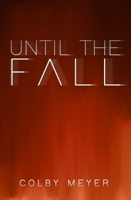 Until The Fall by Meyer, Colby