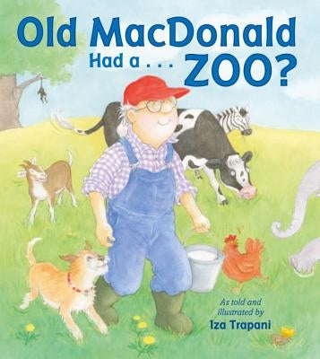 Old MacDonald Had A . . . Zoo? by Trapani, Iza