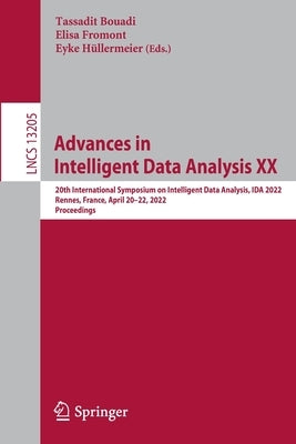 Advances in Intelligent Data Analysis XX: 20th International Symposium on Intelligent Data Analysis, Ida 2022, Rennes, France, April 20-22, 2022, Proc by Bouadi, Tassadit