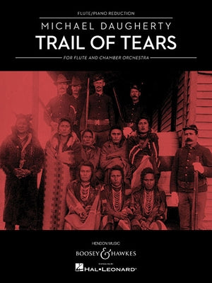 Trail of Tears: For Flute and Chamber Orchestra (Flute and Piano Reduction) by Daugherty, Michael