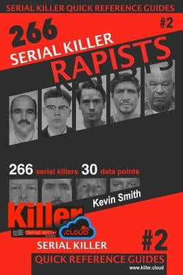 Serial Killer Rapists: Serial Killer Quick Reference Guides #2 by Smith, Kevin