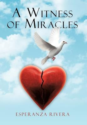 A Witness of Miracles by Rivera, Esperanza