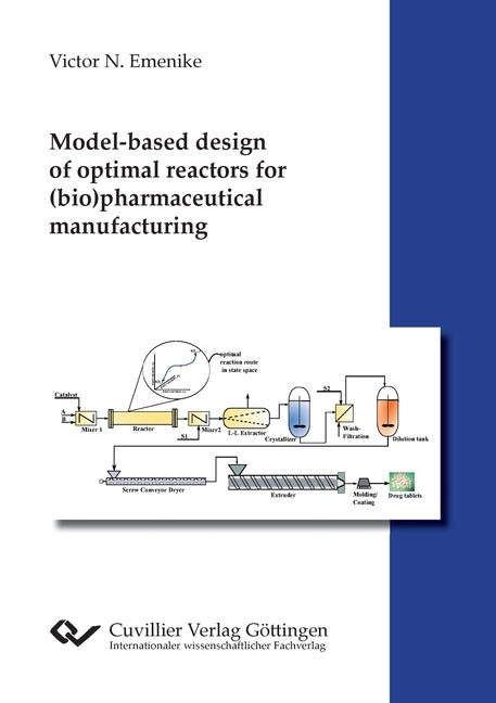 Model-based design of optimal reactors for (bio)pharmaceutical manufacturing by Emenike, Victor N.