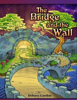 The Bridge and the Wall by Gordon, Debora