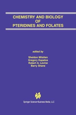 Chemistry and Biology of Pteridines and Folates: Proceedings of the 12th International Symposium on Pteridines and Folates, National Institutes of Hea by Milstien, Sheldon