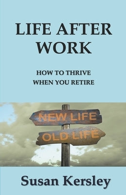 Life After Work by Kersley, Susan