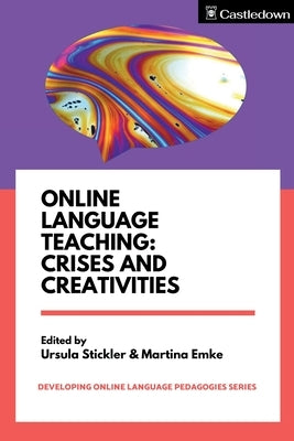 Online Language Teaching: Crises and Creativities by Stickler, Ursula